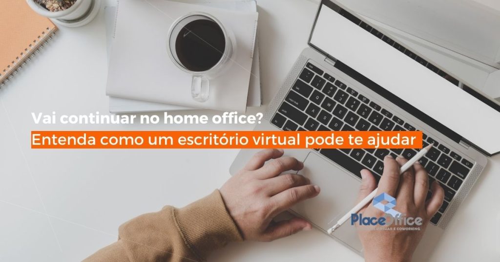 Vai continuar no home office? Entenda como um escritório virtual pode te ajudar